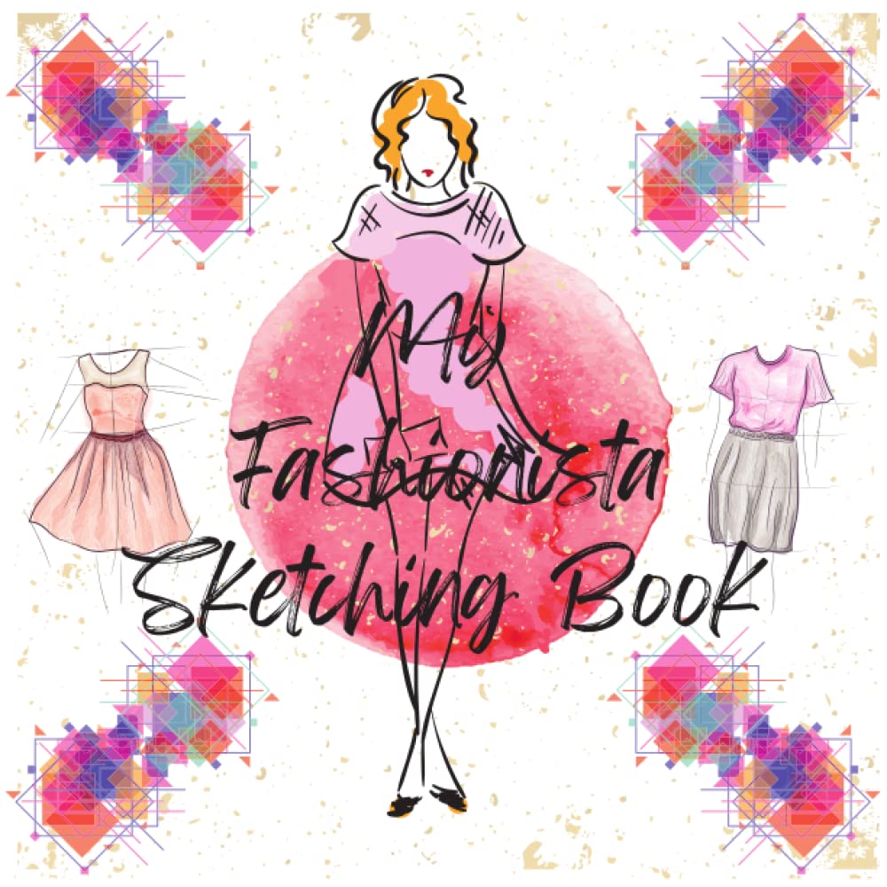 My Fashionista Sketching Book: Fashion Scratch Book ,project planner,Figure Drawing for Fashion Design, charts blank workbook drawings ... for fashion designers artistes practice book