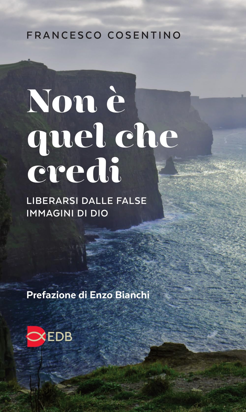 Non è Quel Che Credi. Liberarsi Dalle False Immagini Di Dio - 4