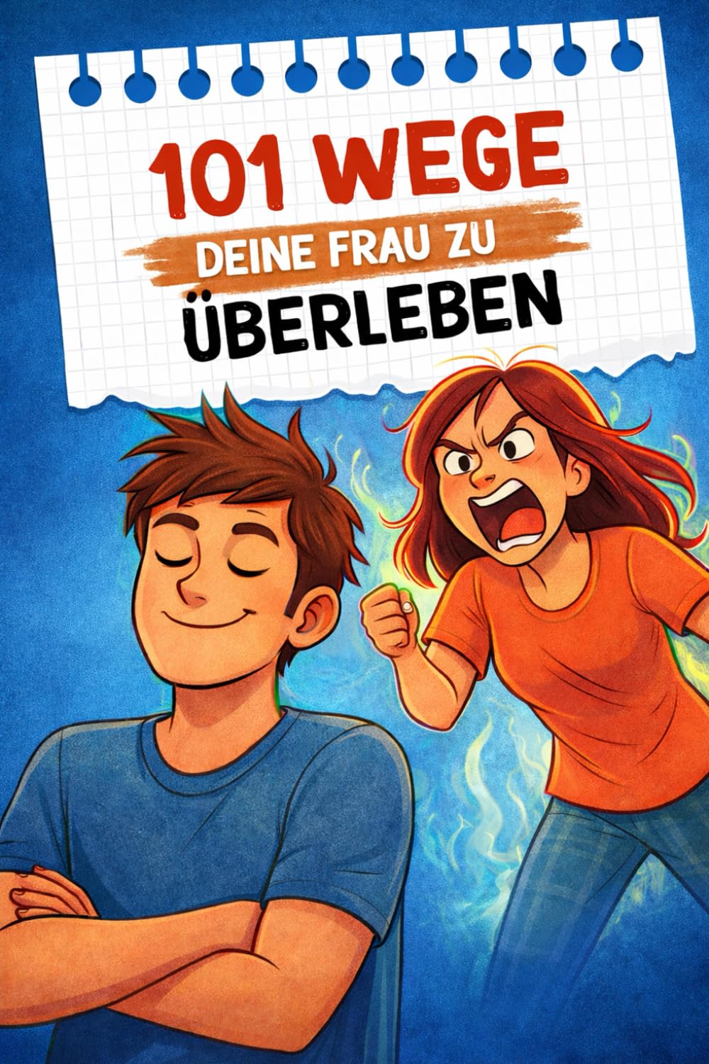 101 Wege, deine Frau zu überleben: Das ultimative Survival-Handbuch für Männer | Lustiges Geschenk zum Vatertag, Geburtstag oder Jahrestag | ... humorvolle Überlebensguide für Beziehungen)