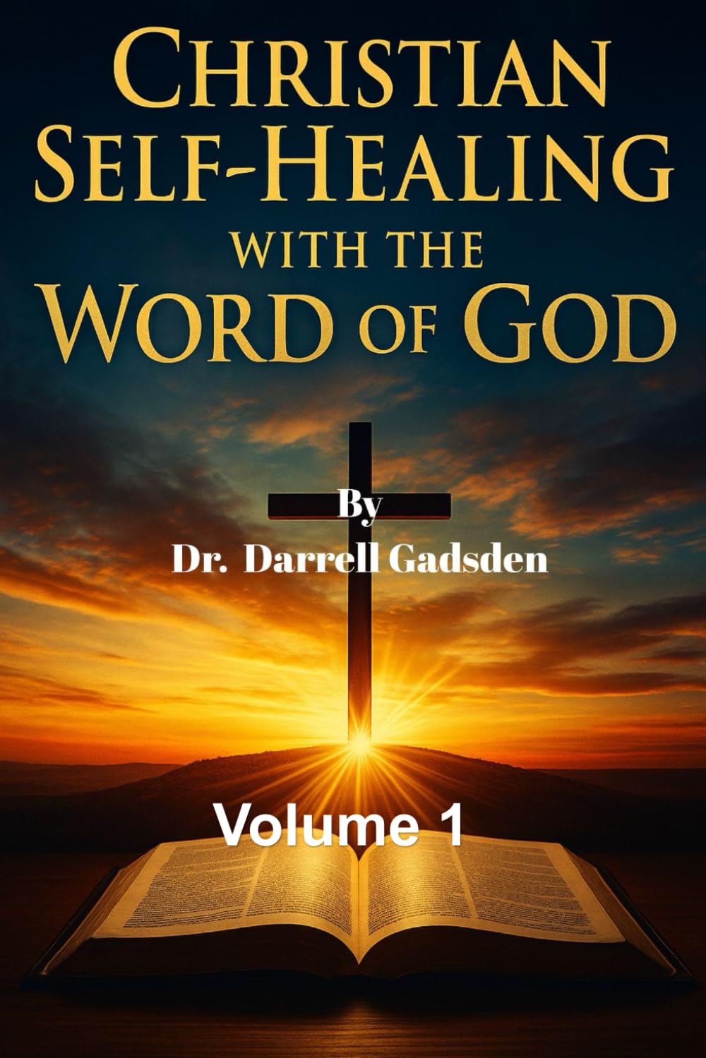 Christian Self-Healing With The Word of God: Volume 1