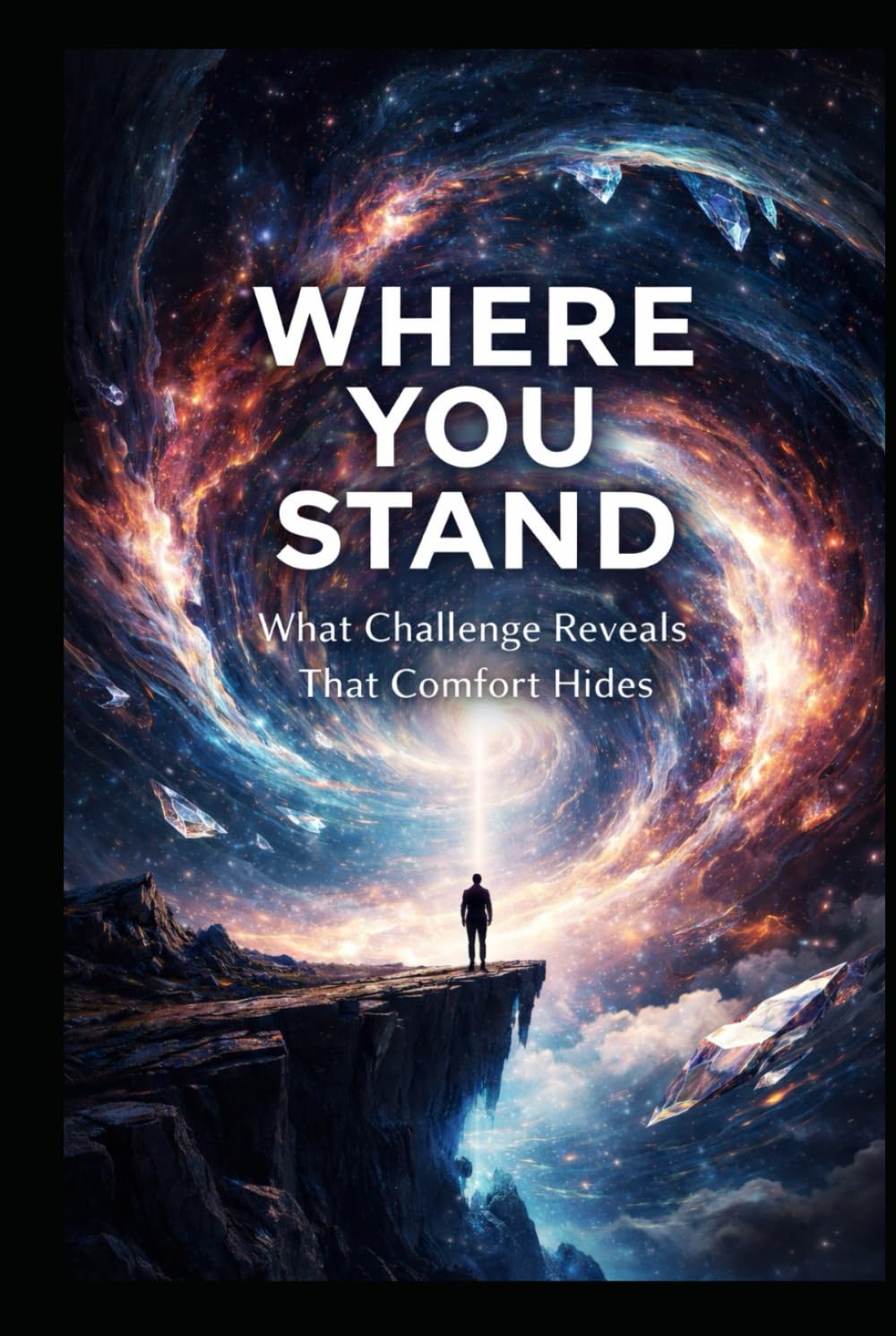 Where You Stand: What Challenge Reveals That Comfort Hides