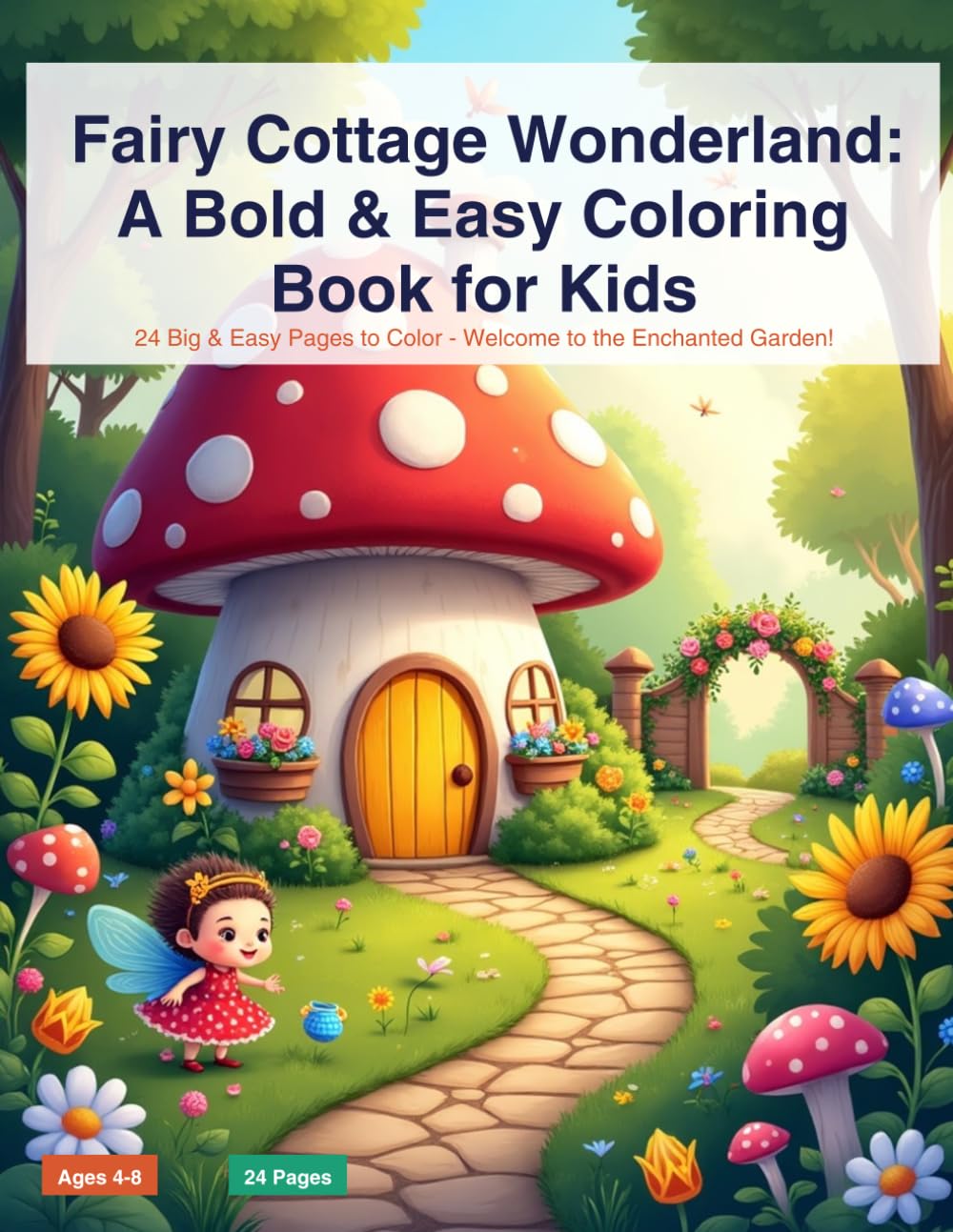 Fairy Cottage Wonderland: A Bold & Easy Coloring Book for Kids: Whimsical Cottagecore Scenes with Mushroom Houses, Fairy Doors & Enchanted Gardens — 24 Big Coloring Pages for Ages 4–8