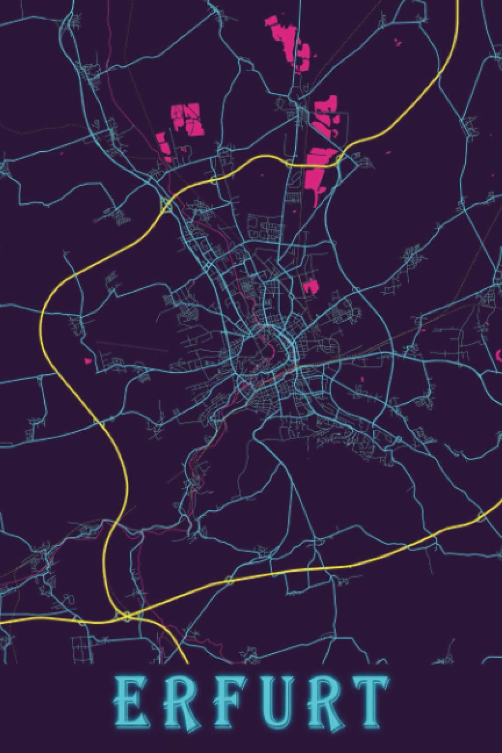 Erfurt: 6x9 Lined Journal | Memory Book | Travel Journal | Diary To Record Your Thoughts | Graduation Gift | Teacher Gifts | Neon Map | For People Who Love To Travel | Erfurt Germany