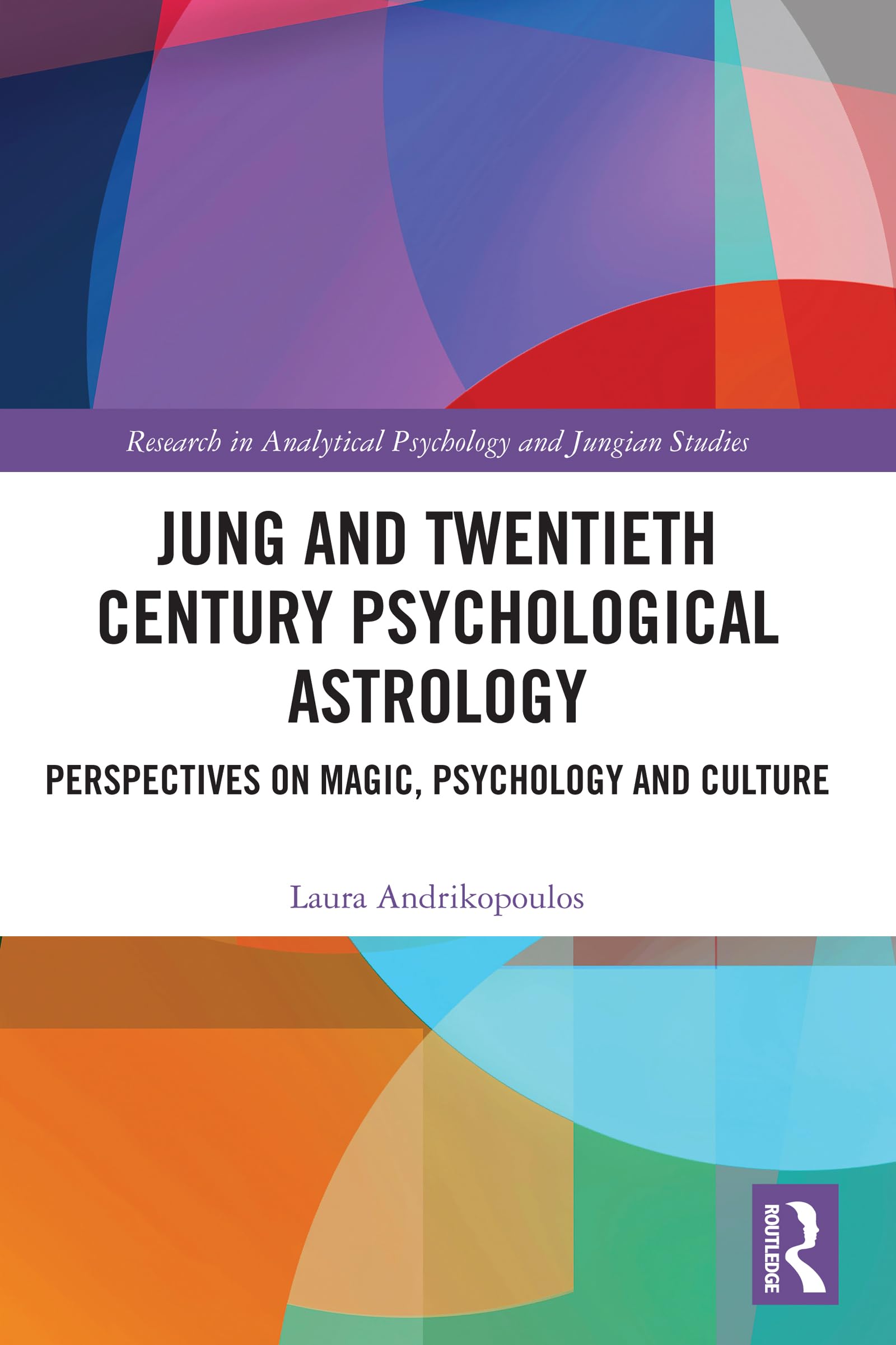Jung and Twentieth Century Psychological Astrology: Perspectives on Magic, Psychology and Culture (Research in Analytical Psychology and Jungian Studies)