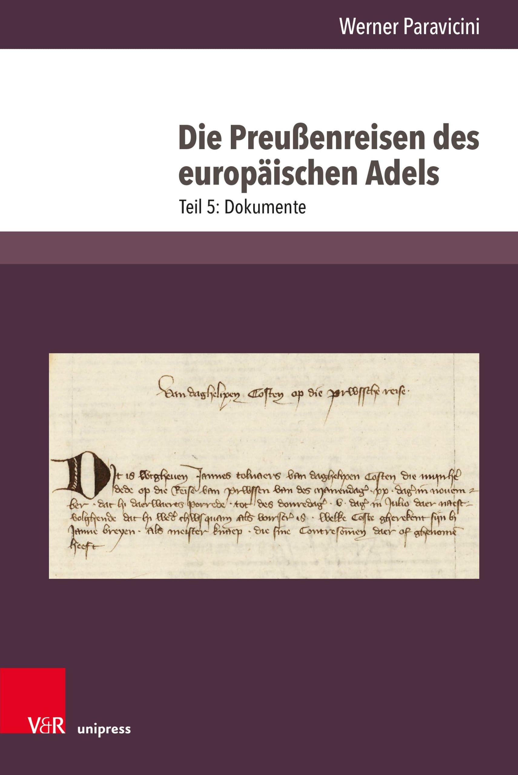 Die Preußenreisen des europäischen Adels: Teil 5: Dokumente (Vestigia Prussica, Band 6)