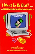 I Want to Be Rich! a Teenager’s Modem to Money: Financial Planning for Teenagers