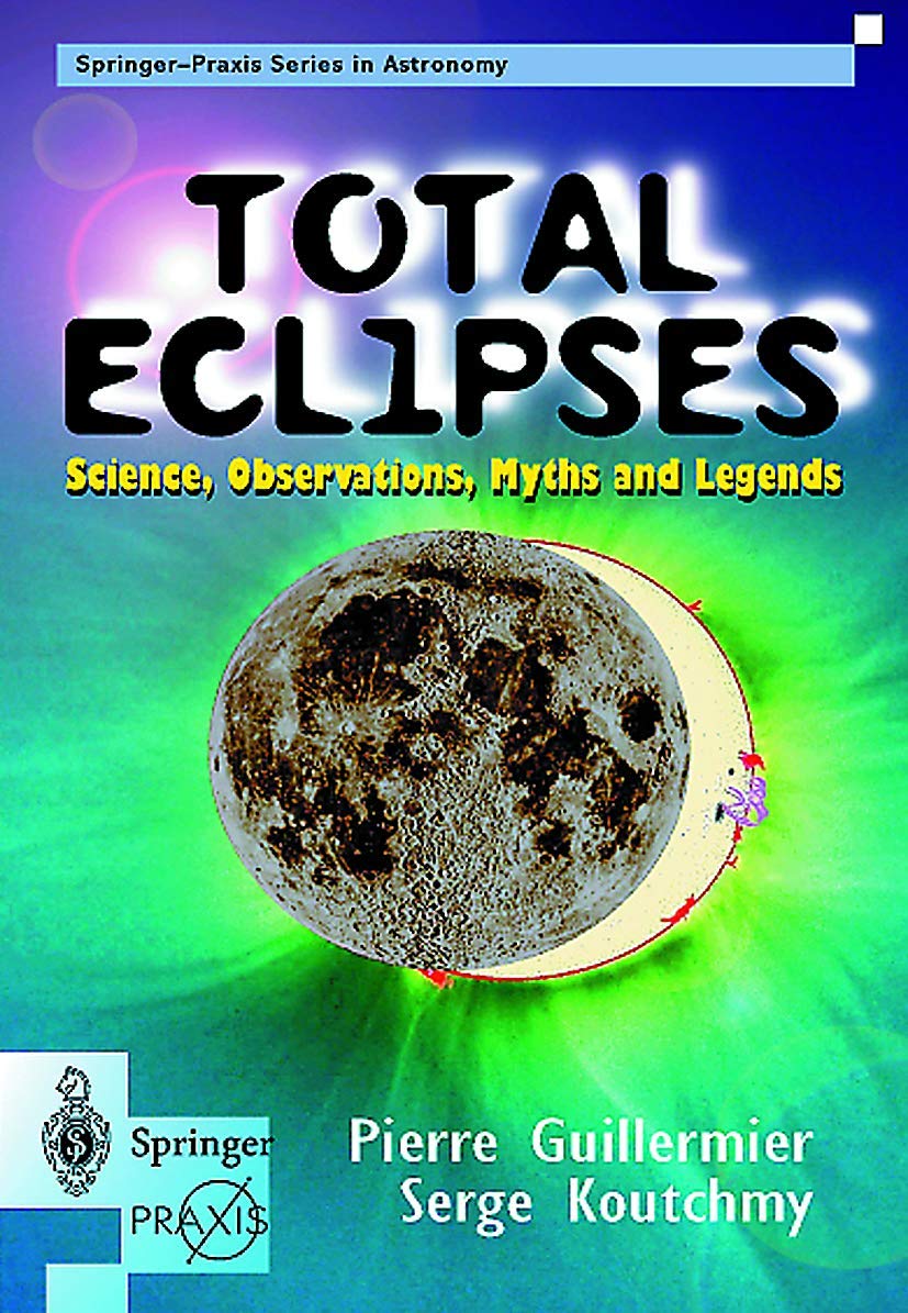 Total Eclipses: Science, Observations, Myths and Legends (Springer Praxis Books)