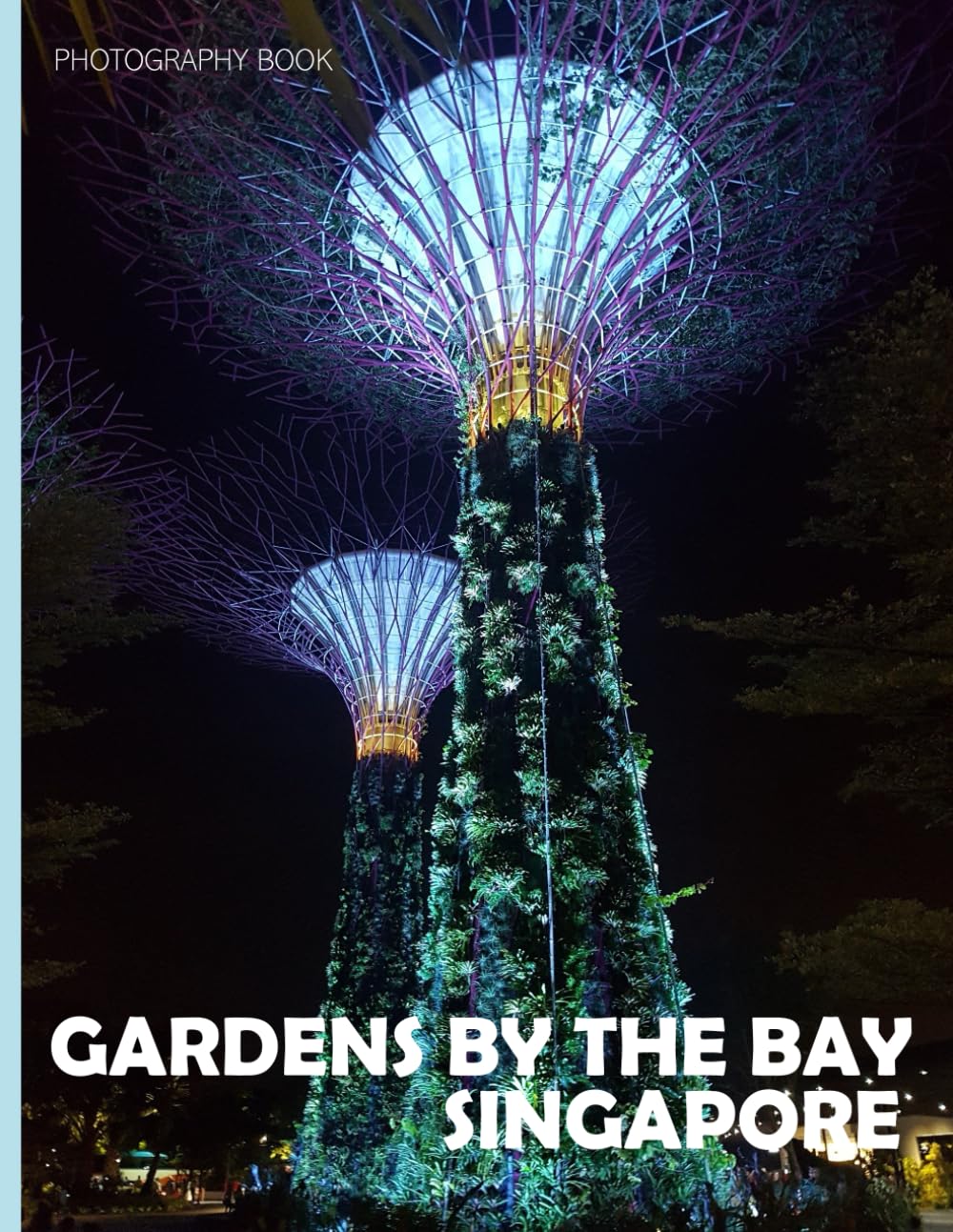 Gardens By The Bay: Fantastic way to feel the cool vibe of Gardens By The Bay, Singapore - Coffee Table Picture Book or Perfect Gift for tourism &