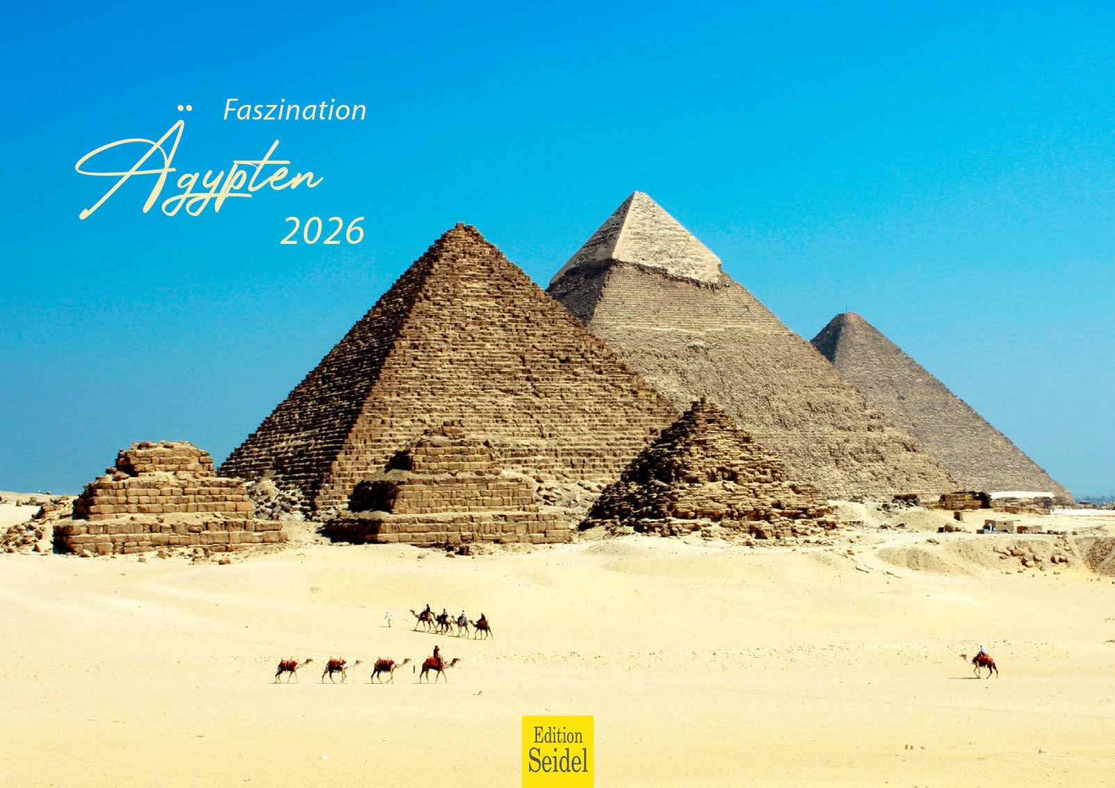 Edition Seidel Premium Kalender Faszination Ägypten 2026 Format DIN A3 Wandkalender Nord Afrika Luxor Kairo Pyramiden von Gizeh Karnak-Tempel Große Sphinx