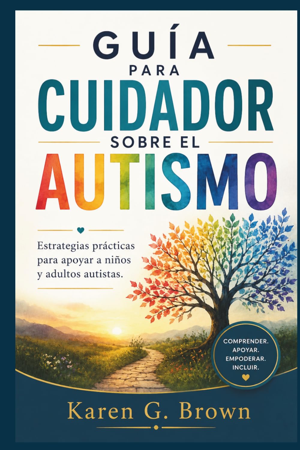 GUÍA PARA CUIDADOR SOBRE EL AUTISMO: Estrategias prácticas para apoyar a niños y adultos autistas