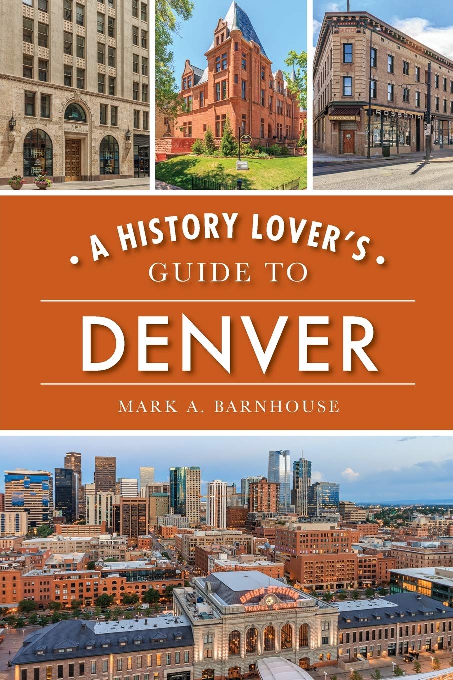 History Lover's Guide to Denver, A (History & Guide)