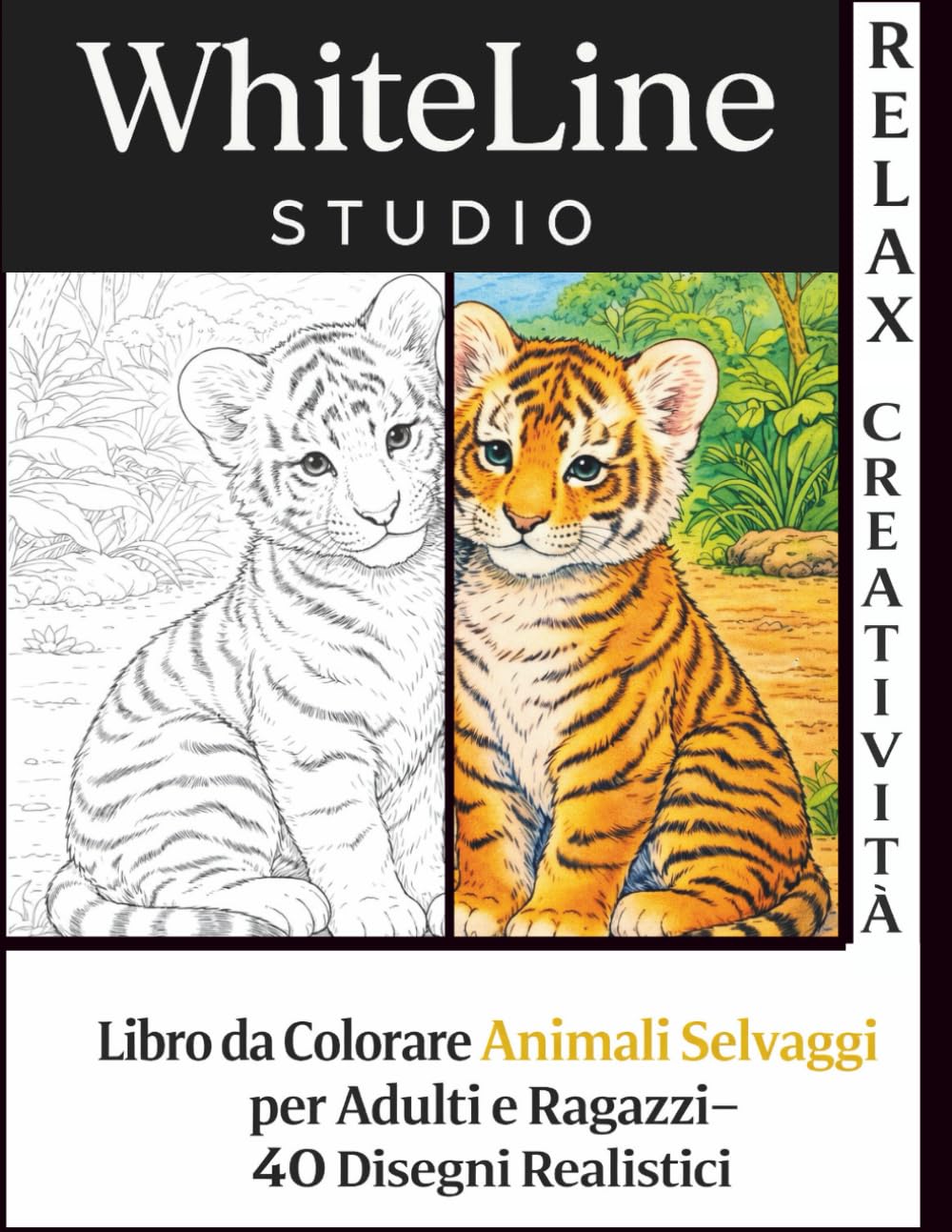 Libro da Colorare Animali Selvaggi per Adulti e Ragazzi– 40 Disegni Realistici: Lupi, Leoni, Tigri e Cavalli e tanti altri | Libro Antistress per il Relax, la Mindfulness e la Creatività