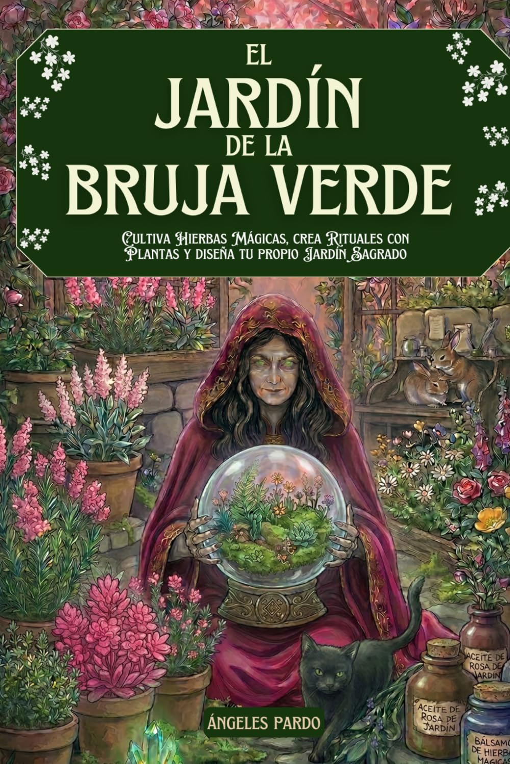 El Jardín de la Bruja Verde: Guía práctica de Magia Natural para la Bruja Moderna. Cultiva Hierbas Mágicas, crea Rituales con Plantas y diseña tu ... La Bruja Verde: Biblioteca de Magia Natural)