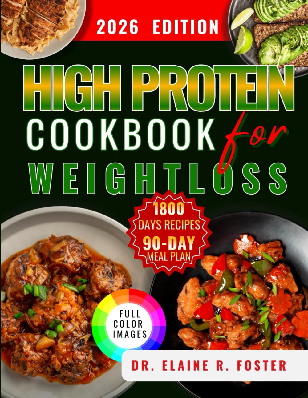 HIGH PROTEIN COOKBOOK FOR WEIGHT LOSS: Simple, Satisfying High-Protein Recipes for Beginners with Easy Cooking Methods and a 90-Day Fat-Loss Meal Plan