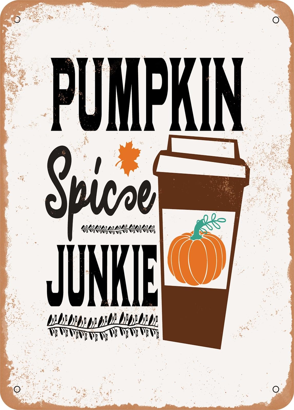 Metal Sign - Pumpkin Spice Junkie - 2 - Vintage Rusty Look home decor
