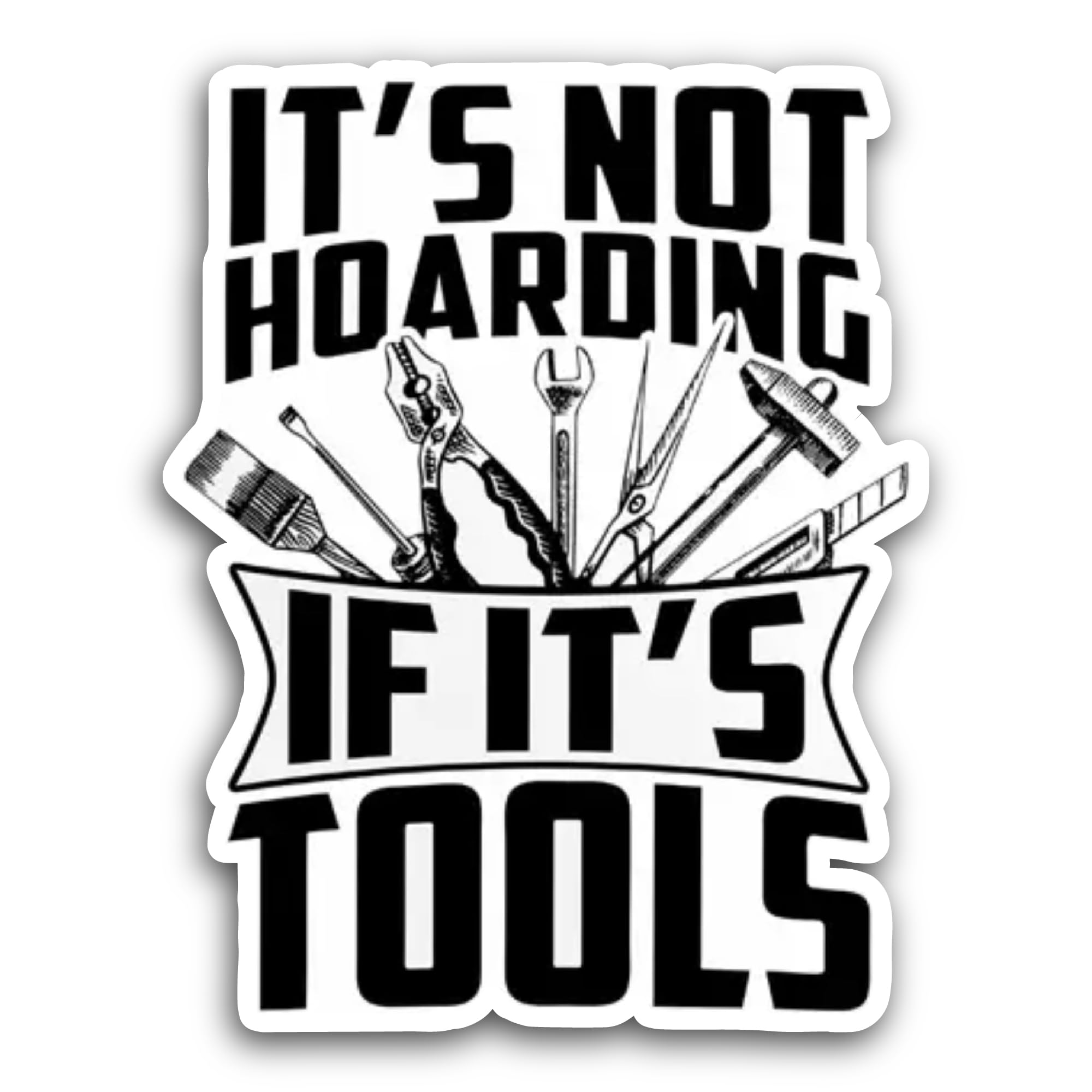 2 (Pieces) 3" and 5" It's Not Hoarding If It's Tools Sticker, Waterproof Vinyl Decals for Many Purpose Like Cars, Trucks, Laptops, Phones, Windows and