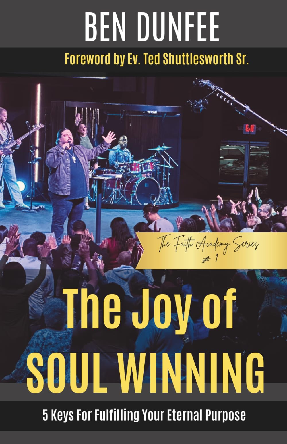 The Joy of Soul Winning: 5 Keys for Fulfilling Your Eternal Purpose (Faith Academy Series)