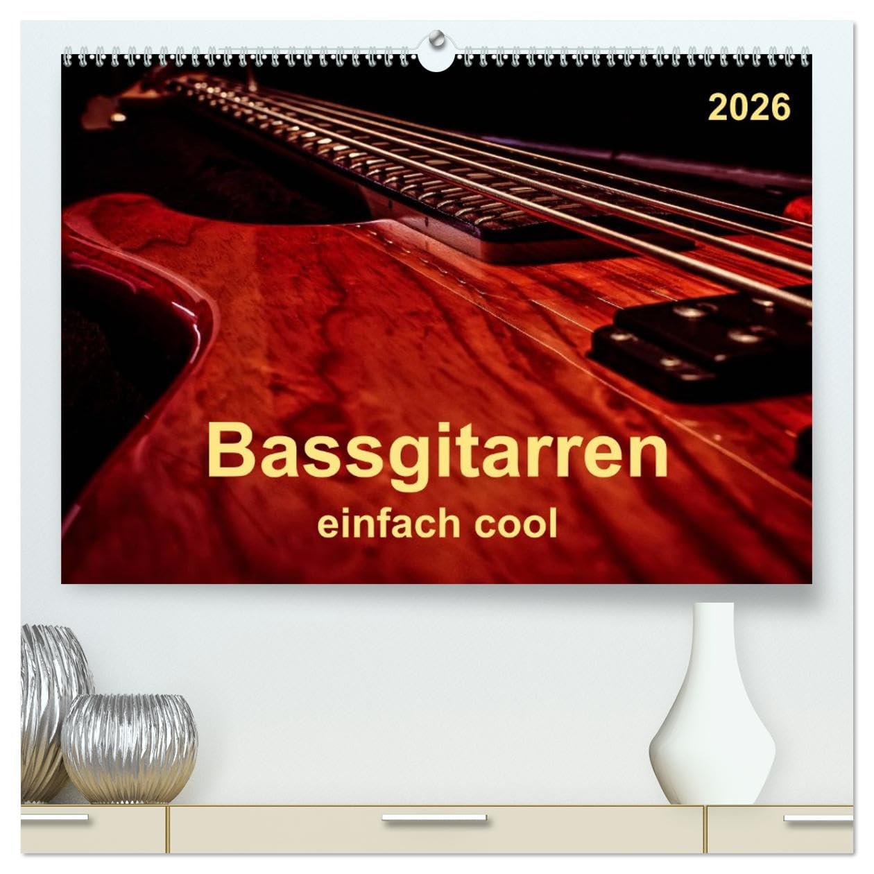 Bassgitarren - einfach cool (hochwertiger Premium Wandkalender 2026 DIN A2 quer), Kunstdruck in Hochglanz: Der Bass - erst wenn er beginnt zu spielen, fängt das Lied wirklich an.