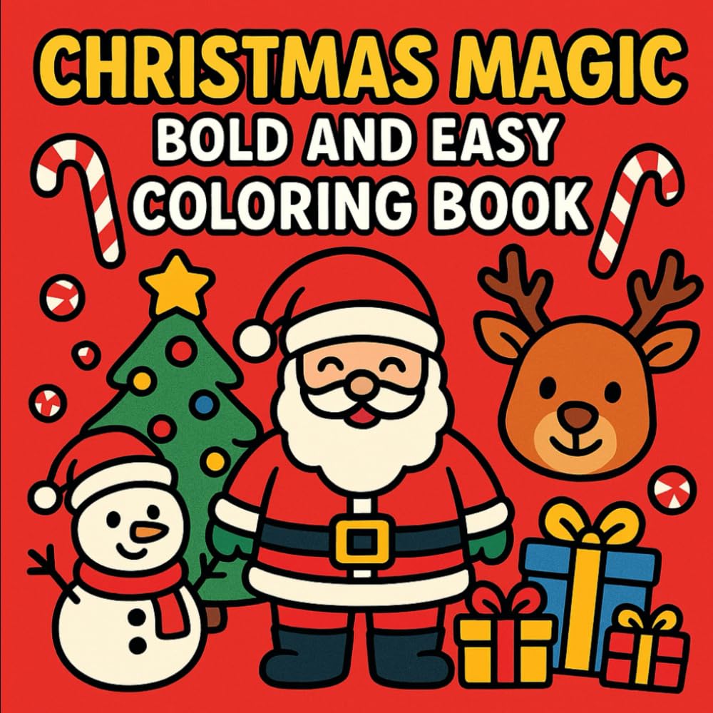 Christmas Magic: Bold and Easy Coloring Book: Simple Christmas Coloring Pages for Kids with Big Bold Designs, Cute Holiday Characters, and Fun Festive Scenes