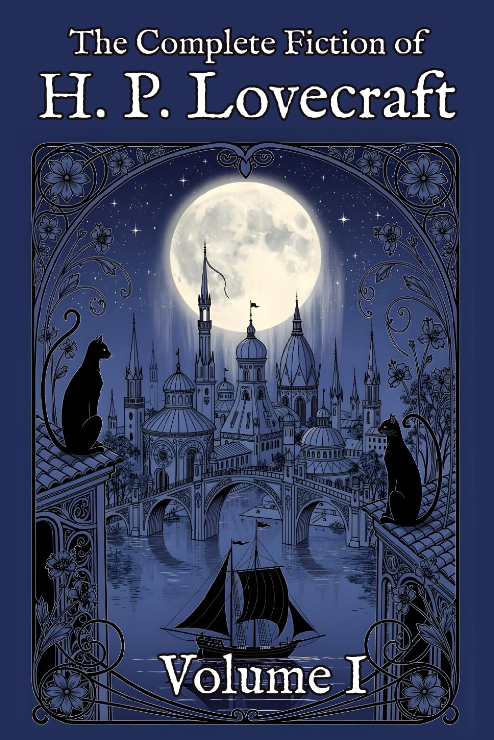 The Complete Fiction of H. P. Lovecraft: Volume I: The Beginning (1917–1922)