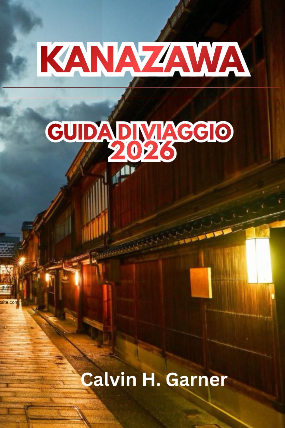 Kanazawa Guida Di Viaggio 2026: Scopri il Kenrokuen Garden, i quartieri samurai, l'artigianato tradizionale, la cucina giapponese, i siti storici e i ... tua esperienza culturale giapponese perfetta