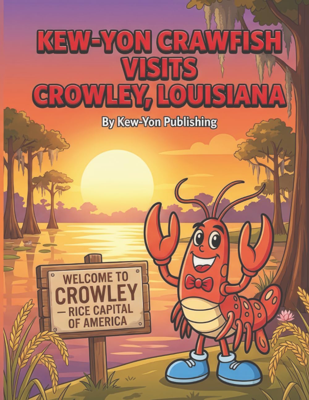 Kew-Yon Crawfish Visits Crowley, Louisiana: A Louisiana Coloring Adventure in the Rice Capital of America