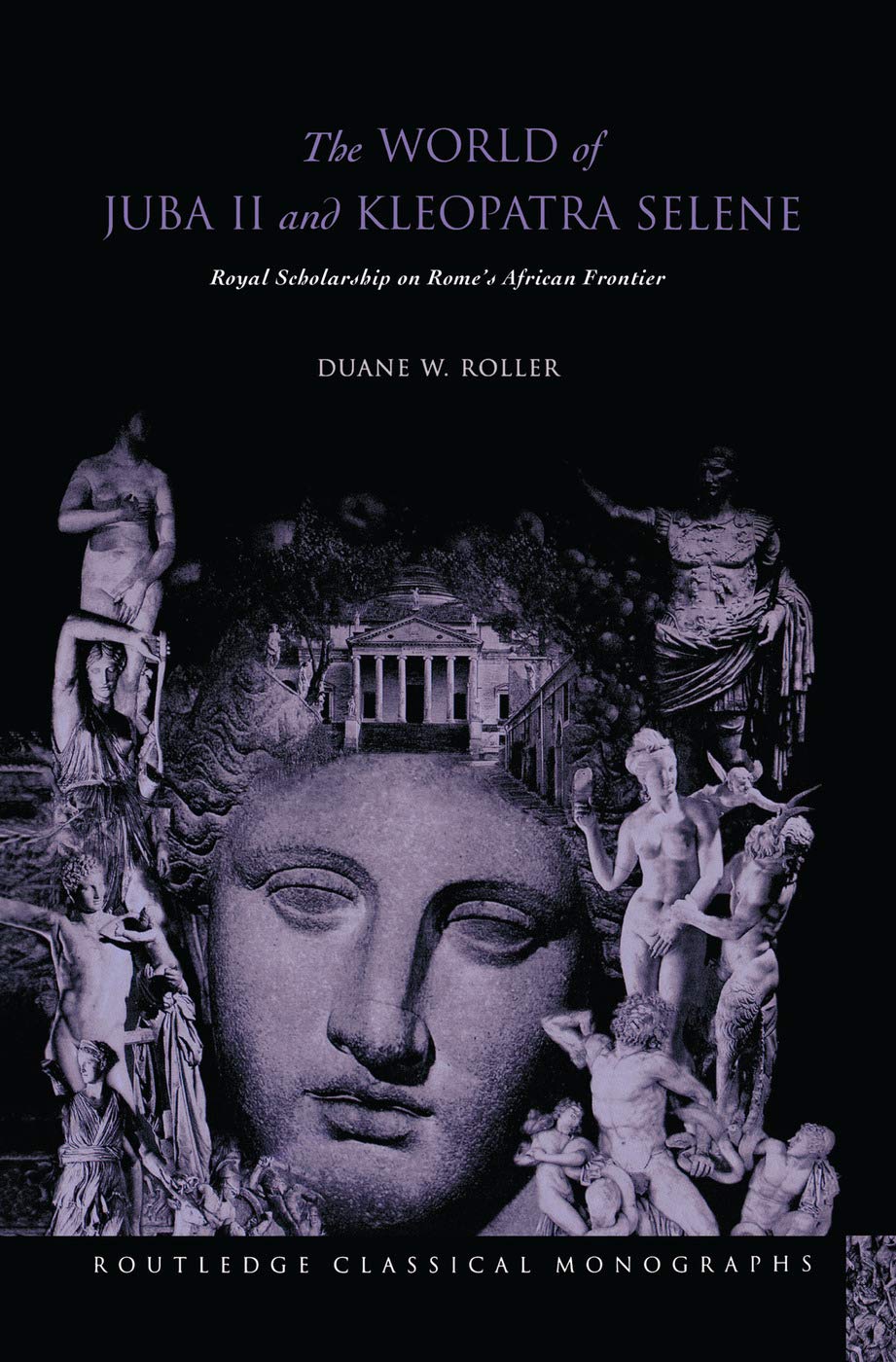 The World of Juba II and Kleopatra Selene: Royal Scholarship on Rome's African Frontier