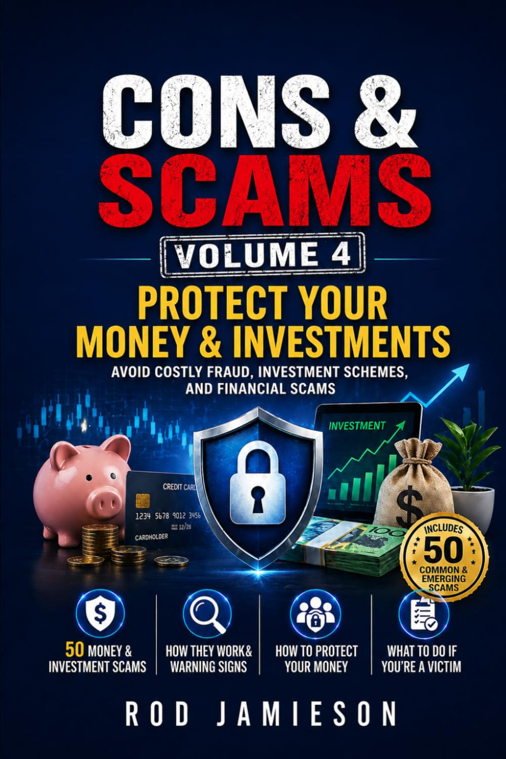 CONS & SCAMS Volume 4: Protect Your Money & Investments (Cons and Scams)