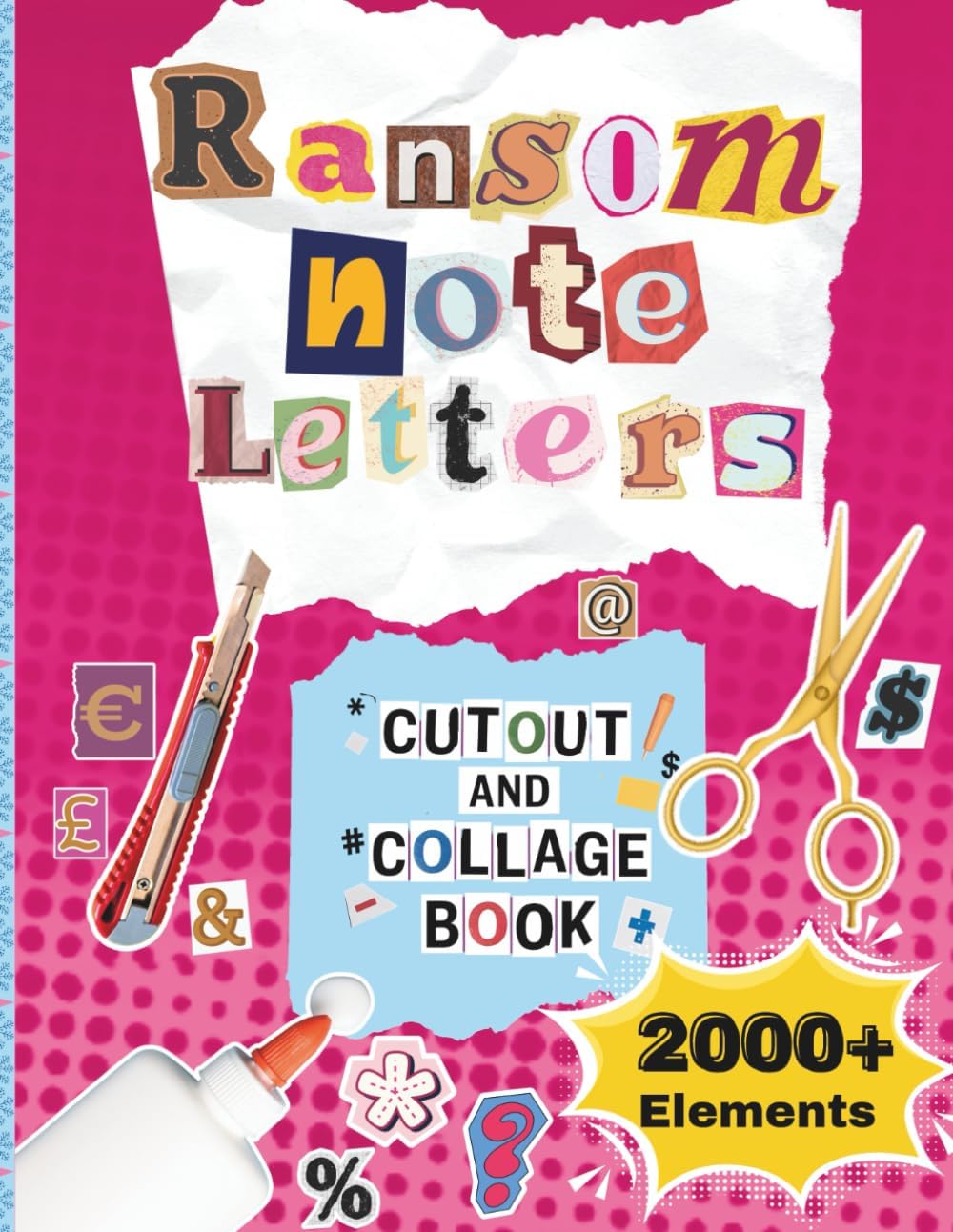 Ransom Note Letters - Cut out and Collage Book: 2000+ Cut and Paste Alphabet Letters, Numbers, Punctuation, Symbols & Graphics from Magazines for ... Journaling, Ephemera & Mixed Media Crafts