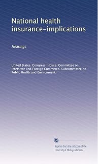 National health insurance-implications: Hearings