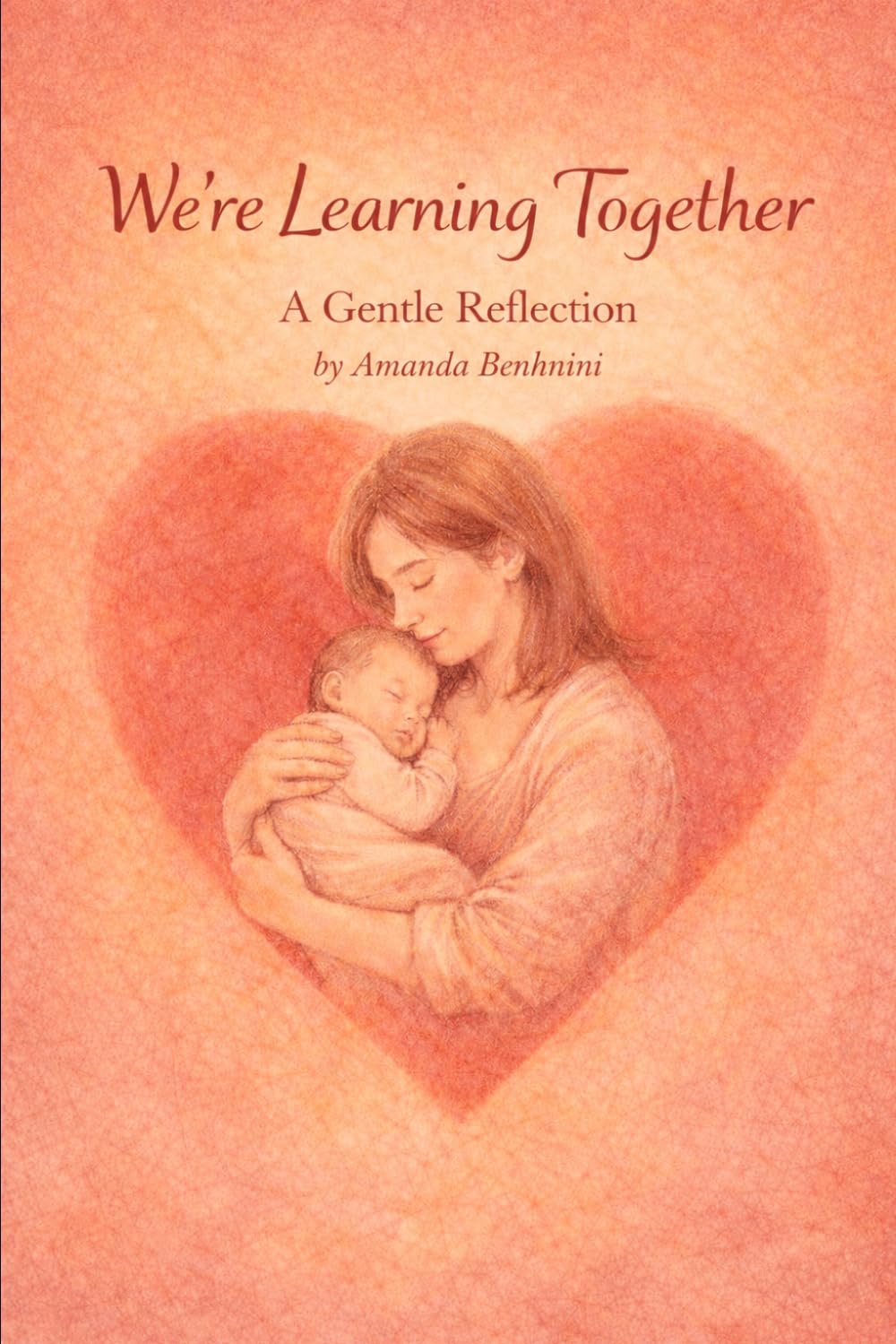 We’re Learning Together: A story of love, care, and growing (The Gentle Beginnings Series)