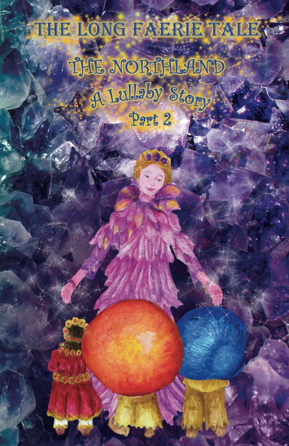 The Northland: A Lullaby Story Part 2 (The Long Faerie Tale)