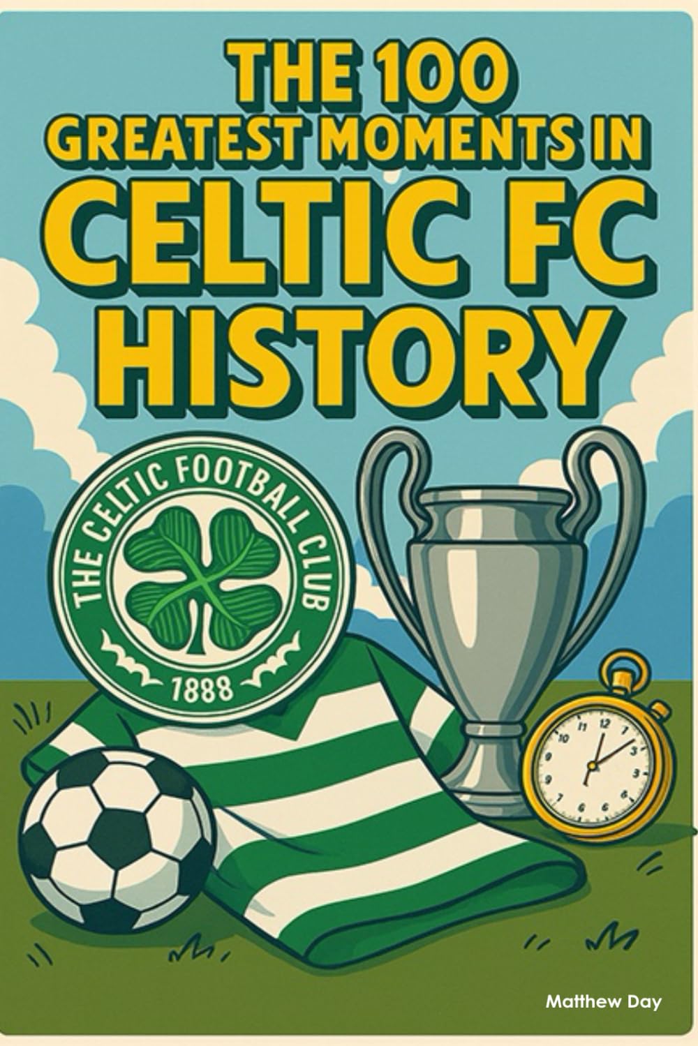 The 100 Greatest Moments in Celtic FC History