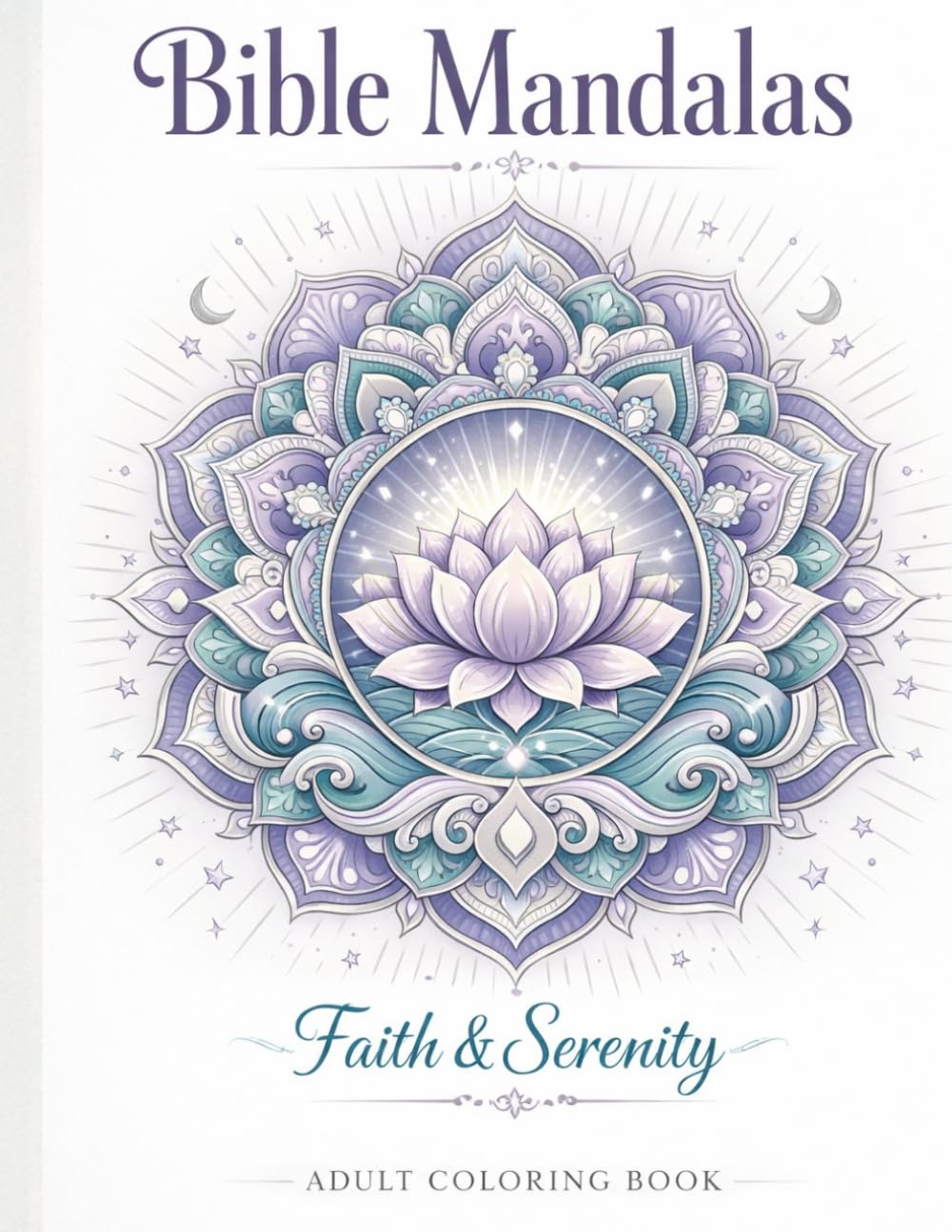 Faith and Serenity - Bible Mandalas coloring Book: Biblical Inspirations | Religious Mandala Coloring Book with Bible Verses for Relaxation | 30 ... Mindfulness & Faith | Single-Sided Pages