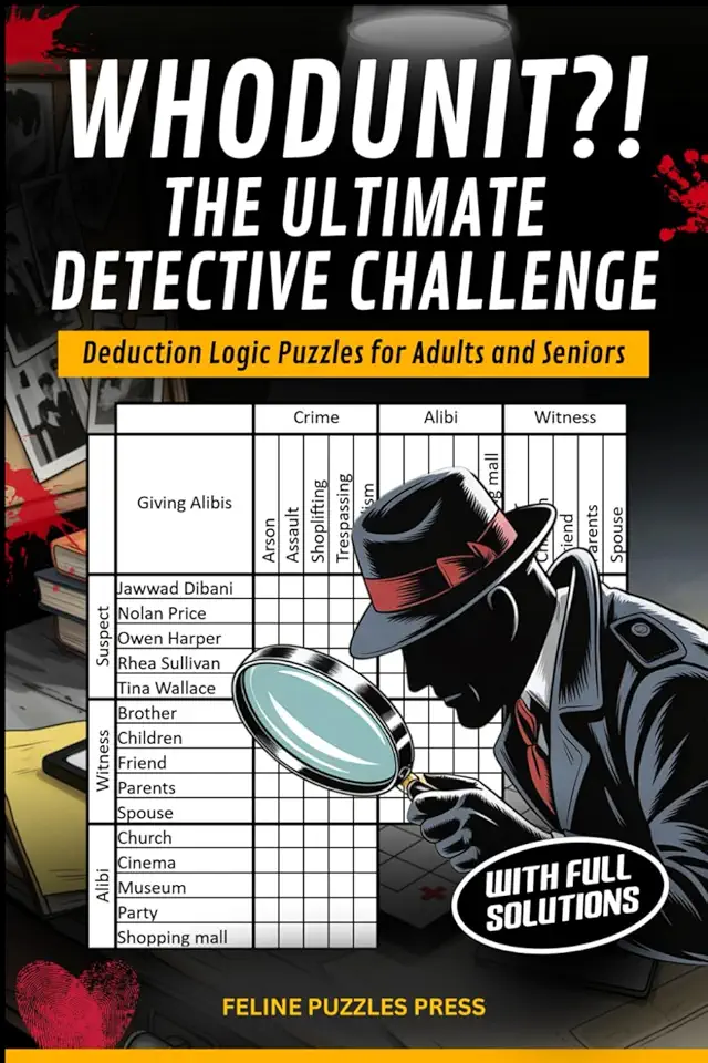 Whodunit?! The Ultimate Detective Challenge - Deduction Logic Puzzles for Adults and Seniors: 50 Easy to Medium Difficulty Criminal-Themed Logic Grid Puzzles