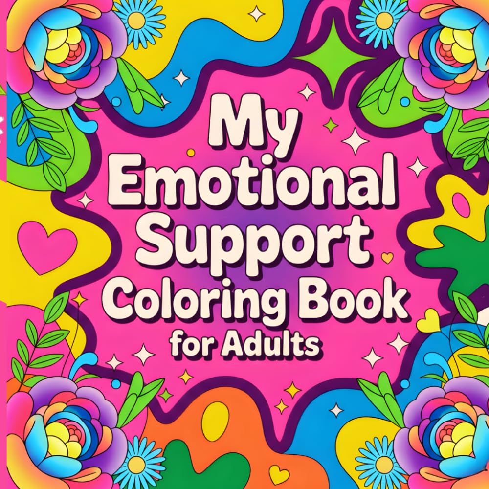 My Emotional Support Coloring Book for Adults: Positive Affirmations & Easy Designs for Stress Relief, Self-Love & Emotional Wellbeing