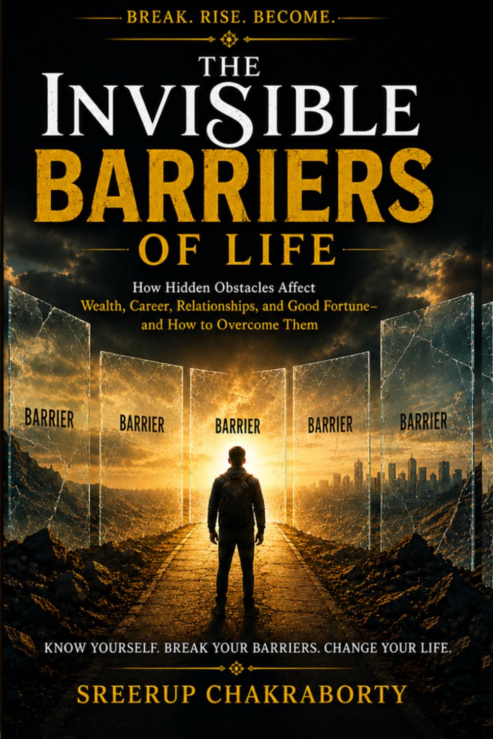 The Invisible Barriers of Life: How Hidden Obstacles Affect Wealth, Career, Relationships, and Good Fortune —and How to Overcome Them