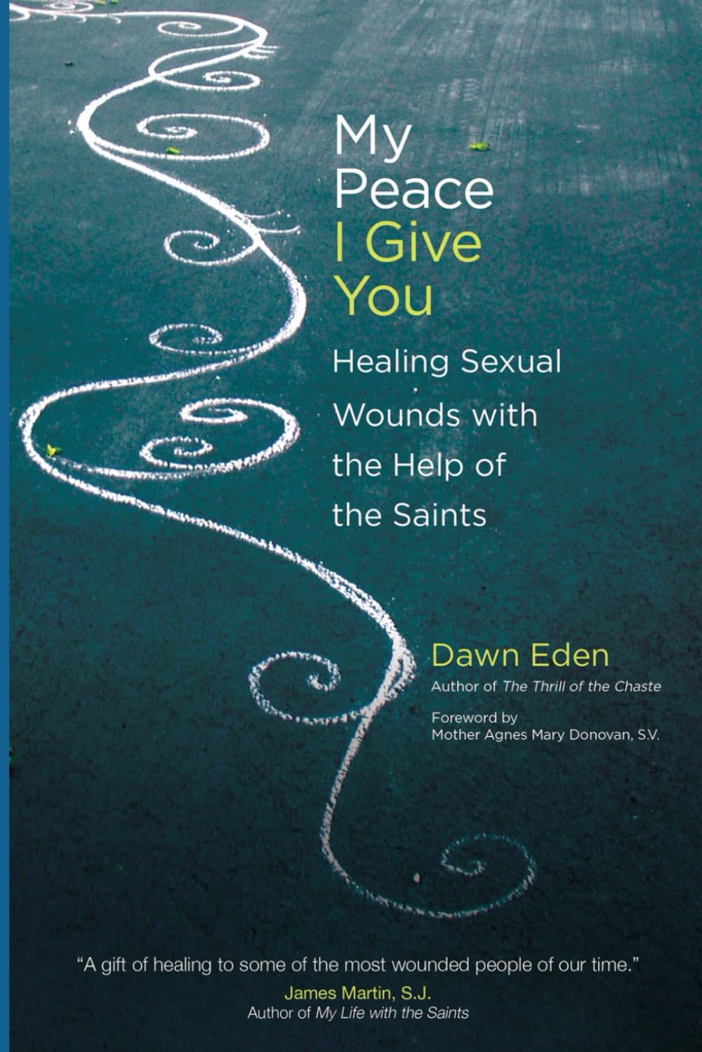 My Peace I Give You: Healing Sexual Wounds with the Help of the Saints
