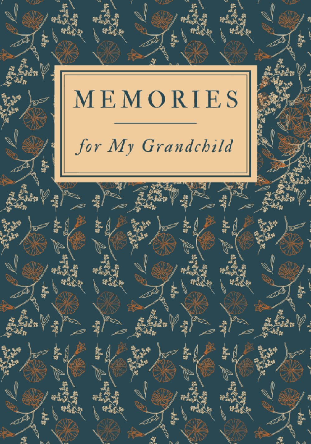 Memories for My Grandchild: Life Story Prompt Journal, Legacy Pages for Grandparents, Grandma&Grandpa Memory Journal, Senior Notebook to Record&Share ... Memory Book, Lifetime Diary, Senior Gift Idea