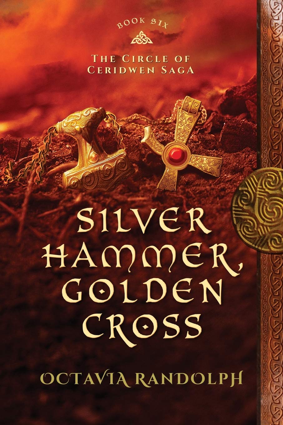 Octavia Randolph Silver Hammer, Golden Cross: Book Six of The Circle of Ceridwen Saga