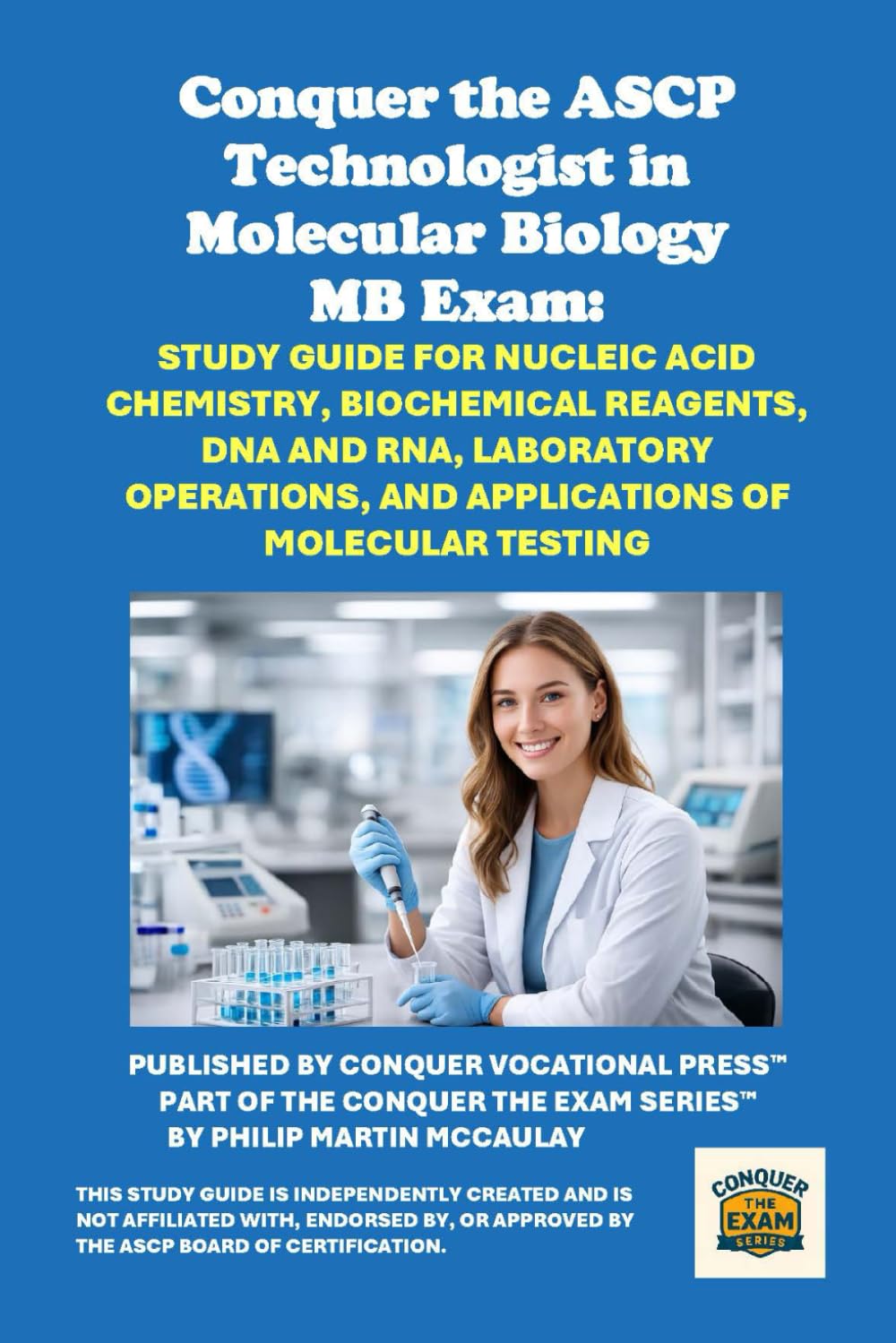 Conquer the ASCP Technologist in Molecular Biology MB Exam: Study Guide for Nucleic Acid Chemistry, Biochemical Reagents, DNA and RNA, Laboratory ... of Molecular Testing (Healthcare Exams)