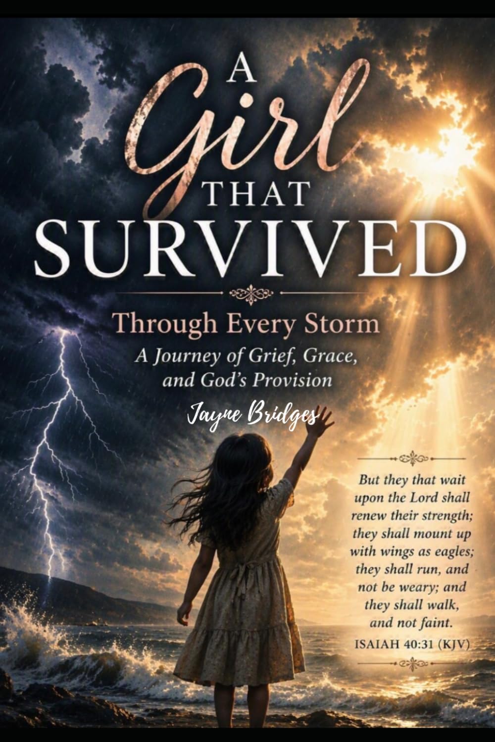 A girl that survived: Through Every Storm: A Journey of Grief, Grace, and God's Provision