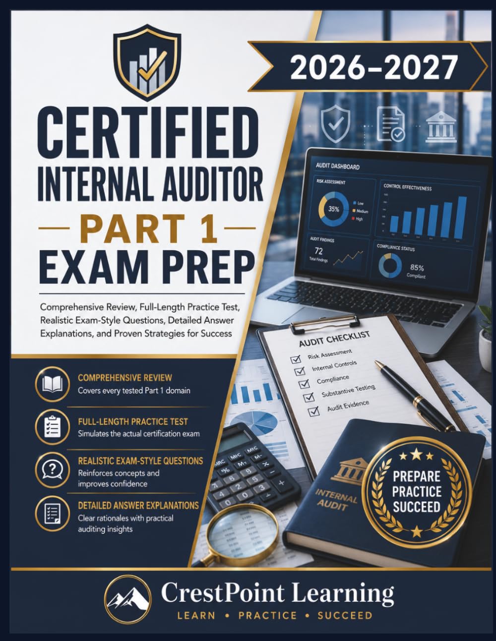 CERTIFIED INTERNAL AUDITOR PART 1 EXAM PREP: Comprehensive Review, Full-Length Practice Test, Realistic Exam-Style Questions, Detailed Answer Explanations, and Proven Strategies for Success