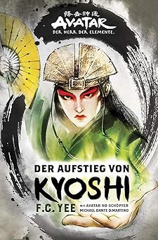 Avatar – Der Herr der Elemente: Der Aufstieg von Kyoshi : Yee, F.C ...