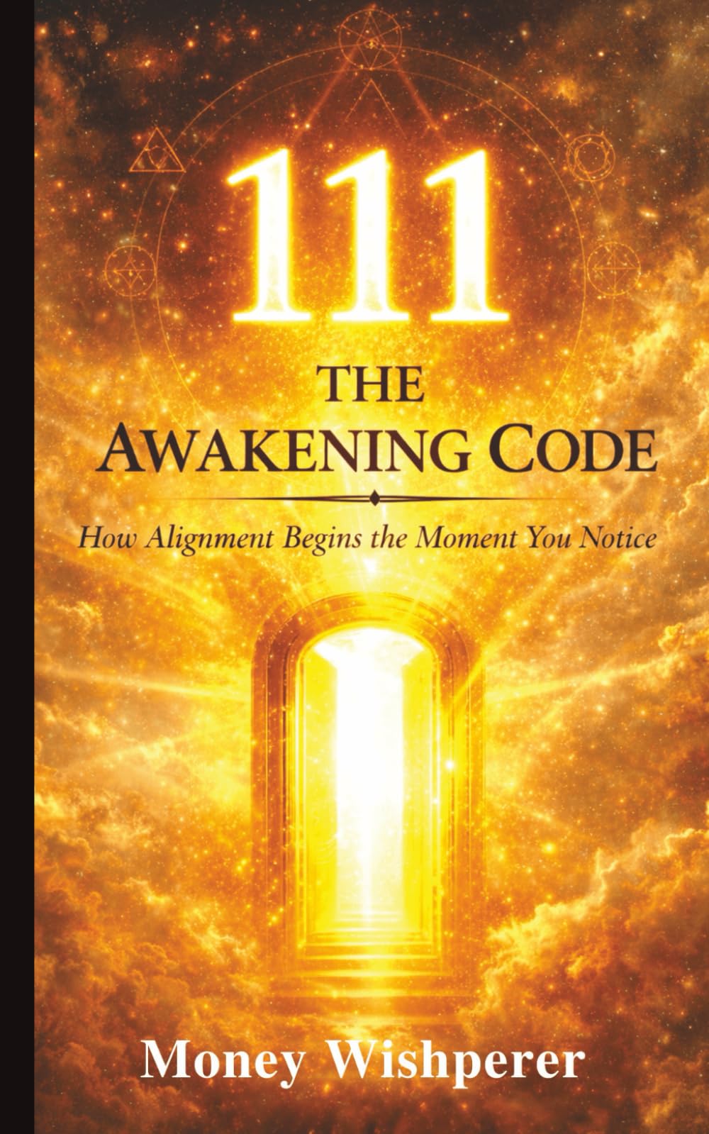 111 – The Awakening Code: How Alignment Begins the Moment You Notice