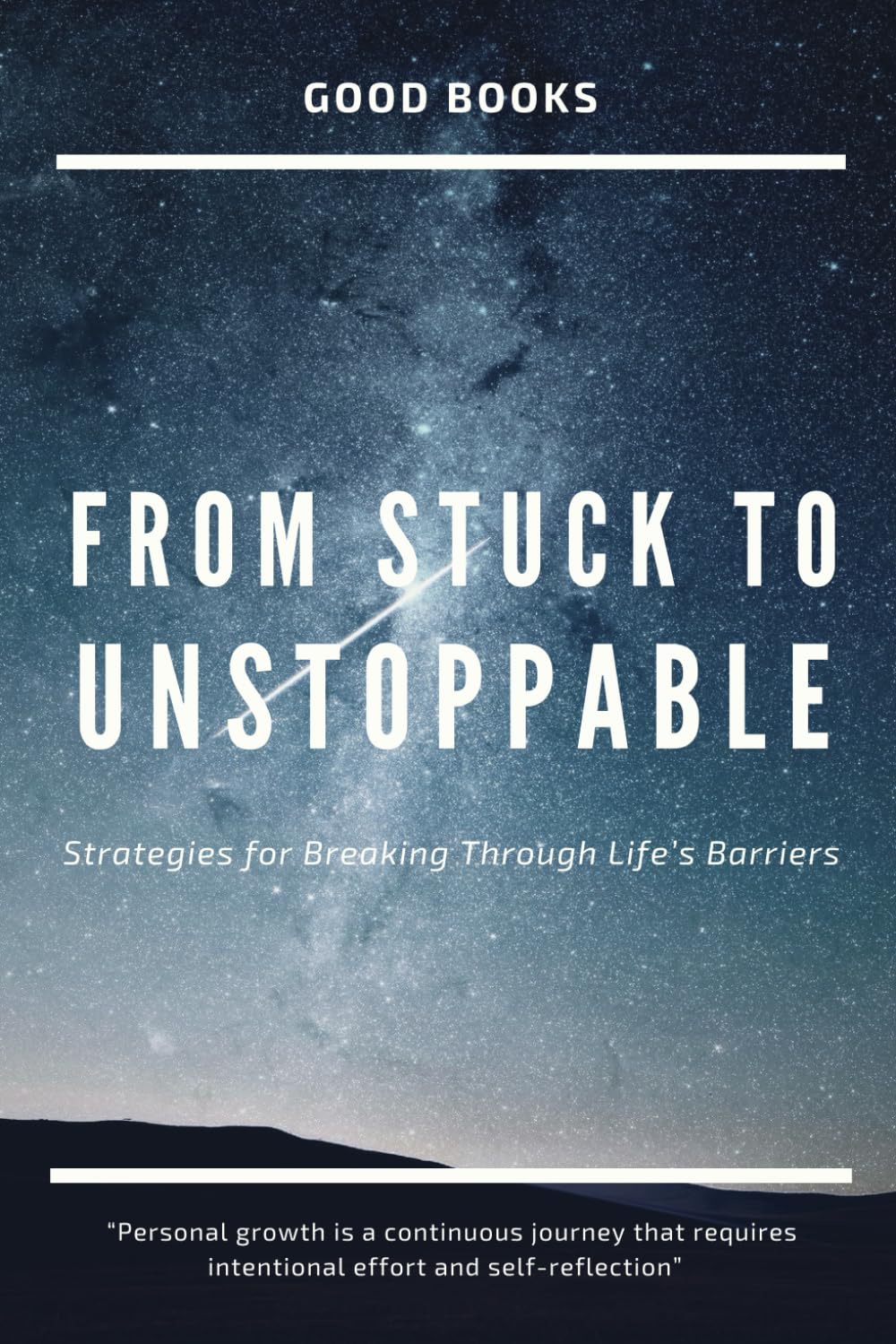 From Stuck to Unstoppable: Strategies for Breaking Through Life’s Barriers (Transform Your Life)