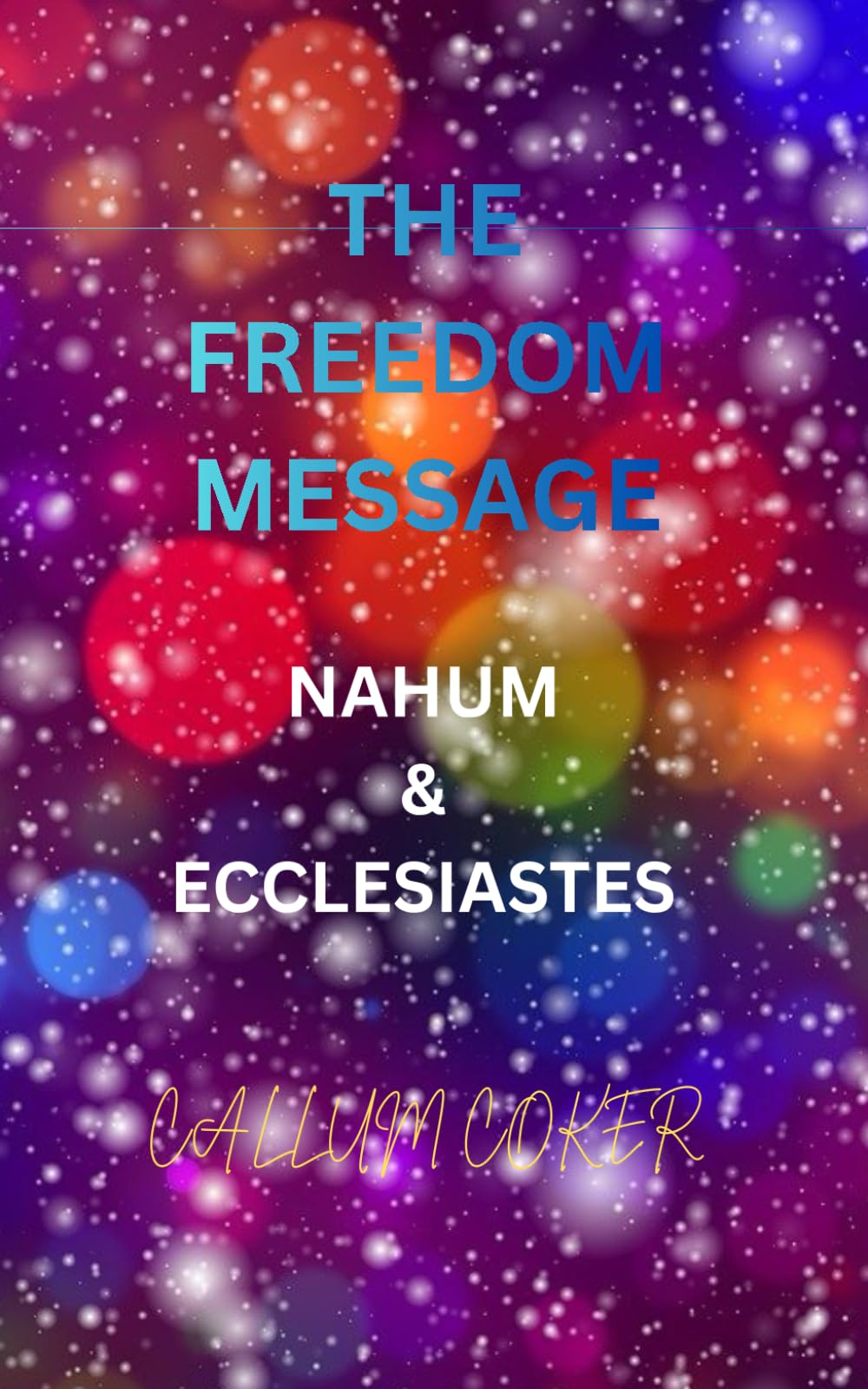 THE FREEDOM MESSAGE: NAHUM & ECCLESIASTES