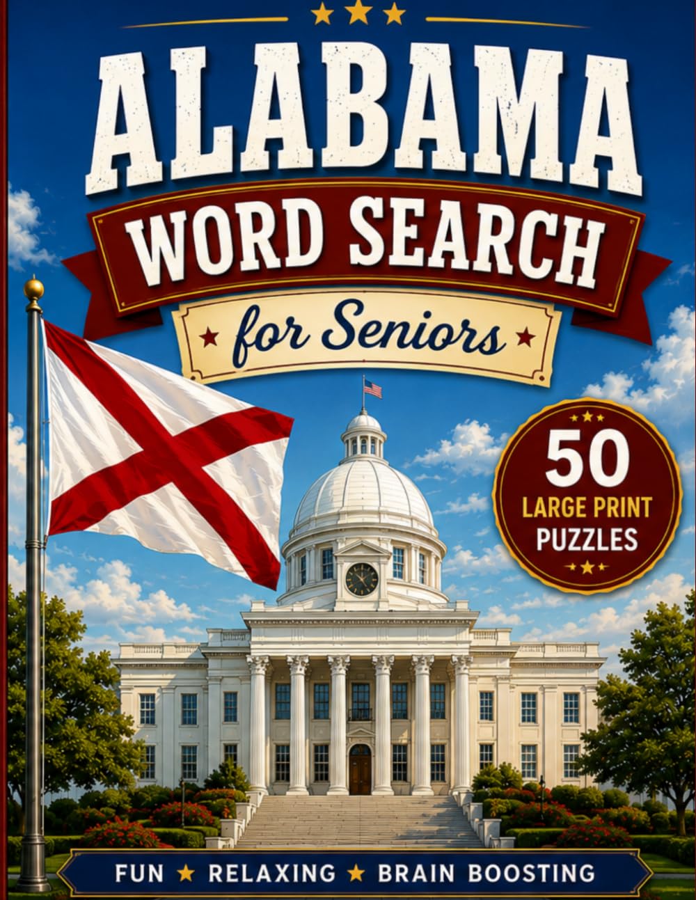 Alabama Word Search Large Print: 50 Word Search Puzzles Featuring Alabama's Cities, History, Nature, Landmarks, Wildlife, Parks, Rivers, Symbols and More (USA States Word Search Series)