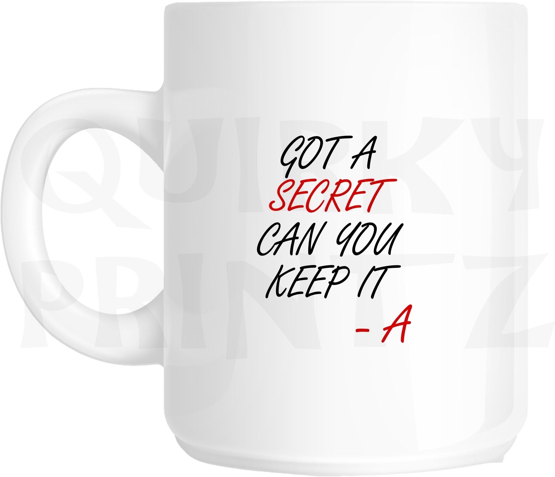 Novelty Got A Secret Can You Keep It Pretty Little Liars Funny Gift Slogan Mug SK227