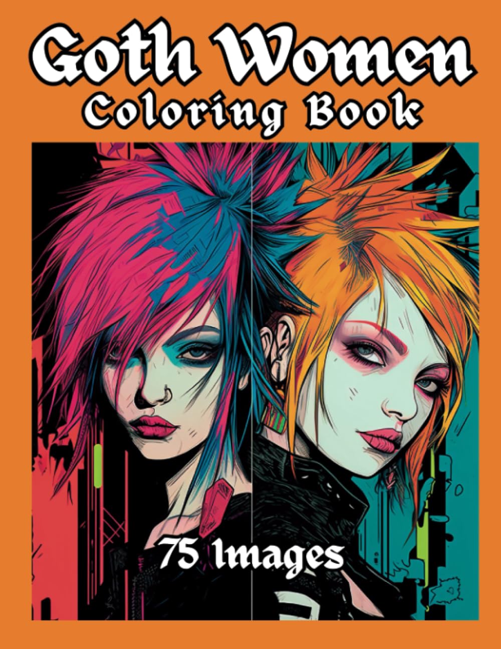 Goth Women Coloring Book: Unleash Your Creativity: 151 Pages of Unique and Intricate Gothic Art, Perfect for Relaxation & Self-Expression
